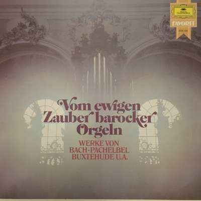 Johann Sebastian Bach, Johann Pachelbel, Dieterich Buxtehude — Vom Ewigen Zauber Barocker Orgeln