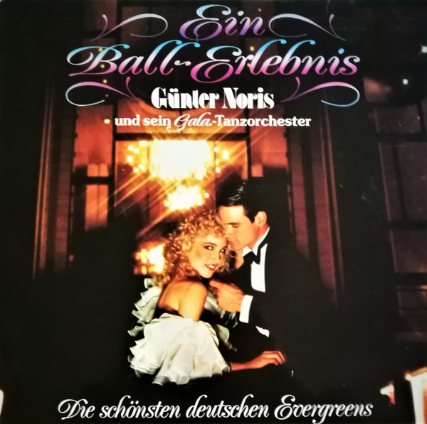 Günter Noris Und Sein Tanzorchester — Ein Ball-Erlebnis (Die Schönsten Deutschen Evergreens)