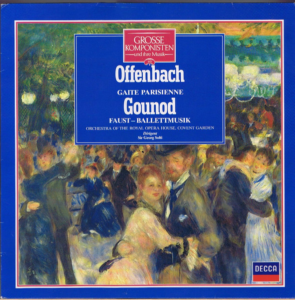 Jacques Offenbach / Charles Gounod - Orchestra Of The Royal Opera House, Covent Garden, Georg Solti — Gaite Parsienne / Faust – Ballettmusik