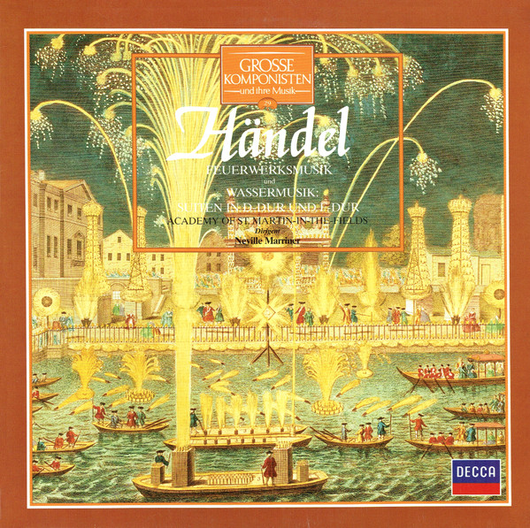 Georg Friedrich Händel / Academy Of St. Martin-in-the-Fields, The / Sir Neville Marriner — Feuerwerksmusik Und Wassermusik: Suiten In D-Dur Und F-Dur