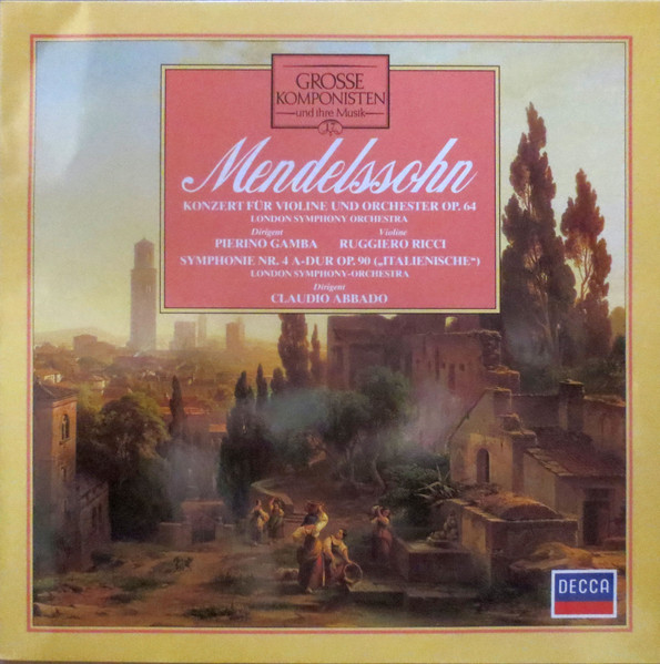 Felix Mendelssohn-Bartholdy / London Symphony Orchestra / Pierino Gamba / Ruggiero Ricci / Claudio Abbado — Konzert Für Violine Und Orchester Op. 64 / Symphonie Nr. 4 A-Dur Op. 90 ("Italienische")