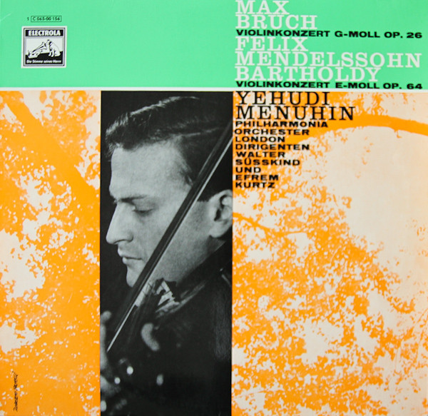 Yehudi Menuhin - Felix Mendelssohn-Bartholdy . Max Bruch, Philharmonia Orchestra, Walter Susskind, Efrem Kurtz — Max Bruch - Violinkonzert G-Moll / Felix Mendelssohn-Bartholdy - Violinkonzert E-Moll Op. 64