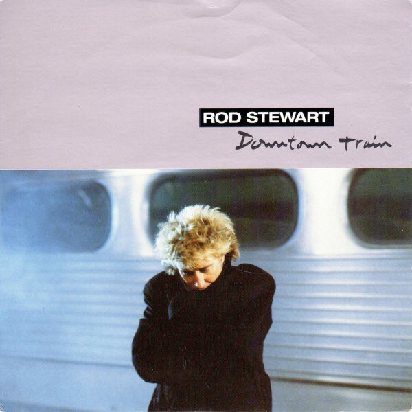 Rod Stewart — Downtown Train